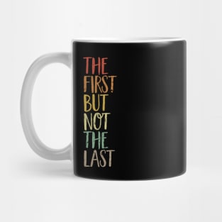 The First But Not The Last kamala quote election united states Mug